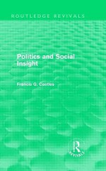 Politics and Social Insight (Routledge Revivals) - Francis Castles