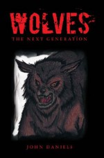 Wolves The Next Generation - John Daniels