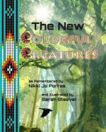 The New Colorful Creatures - Nikki Jo Lucero, Jax Hix, Sarah Steever