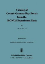 Catalog of Cosmic Gamma-Ray Bursts from the Konus Experiment Data - E. P. Mazets, Kevin Hurley