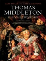 Thomas Middleton: The Collected Works - Gary Taylor, John Lavagnino