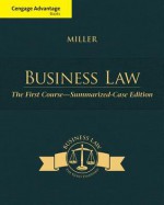 Cengage Advantage Books: Business Law: The First Course - Summarized Case Edition - Roger LeRoy Miller