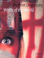 Burhan Dogancay: Walls Of The World - Ursula Blanchebarbe