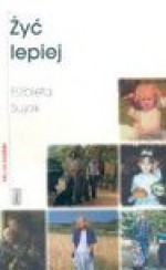 Żyć lepiej - Elżbieta Sujak