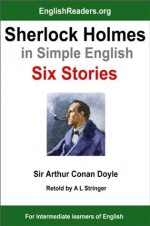 Sherlock Holmes in Simple English: Six Stories - A.L. Stringer, Conan Doyle, Sir Arthur