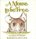 A Mouse To Be Free - Joyce W. Warren, Jerry Lang