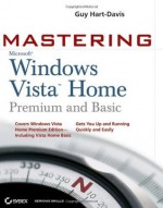 Mastering Microsoft Windows Vista Home: Premium and Basic - Guy Hart-Davis