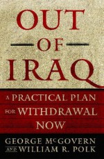 Out of Iraq: A Practical Plan for Withdrawal Now - George S. McGovern, William R. Polk