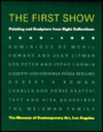 The First Show: Painting and Sculpture from Eight Collections, 1940-1980 - Julia Brown