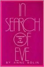 In Search of Eve: Transsexual Rites of Passage - Anne Bolin