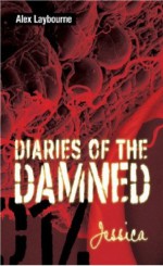 Jessica (Diaries of the Damned) - Alex Laybourne, J. Ellington Ashton