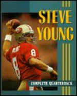 Steve Young: Complete Quarterback - Terri Morgan, Shmuel Thaler