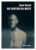 No sentido da noite - Jean Genet, Aníbal Fernandes