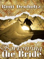 Borrowing the Bride - Roni Denholtz