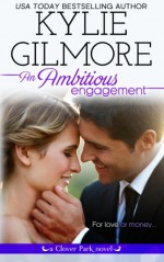 An Ambitious Engagement (Clover Park) (Volume 8) - Kylie Gilmore