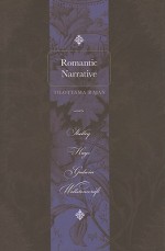 Romantic Narrative: Shelley, Hays, Godwin, Wollstonecraft - Tilottama Rajan