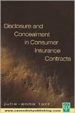 Disclosure and Concealment in Consumer Insurance Contracts - Tarr