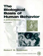 The Biological Basis of Human Behavior: A Critical Review - Robert W. Sussman