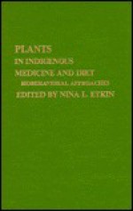 Plants and Indigenous Medicine and Diet: Biobehavioral Approaches - James A. Duke, Robert T. Trotter, Maurice M. Iwu, Michael H. Logan, Bernard R. Ortiz De Montellano, Carole H. Browner, Memory Elvin-Lewis, Anne Fleuret, Dale E. Hammerschmidt