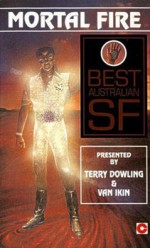 Mortal Fire - Terry Dowling, Van Ikin, Leanne Frahm