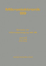 Mikroelektronik 89: Berichte der Informationstagung ME 89 (German Edition) - A. Lechner, M. Schrödl, R. Weiß, E. Brenner, P. Seifter, W. Kosta, G. Raimann, F. Furtner, D. Kirchner, H. Bühler, B. Nemsic, W. Jerono, G. Horak, R. Messaros, F. Seifert, P. Fey, A. Goßlau, A. Gottwald, W. Gáspár-Ruppert, P. Kreuzgruber, A. L. Scholtz, W. Smutny, P. Koschnick