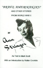 Bravo, Amerikanski!: And Other Stories from World War II - Ann Stringer, Mark Scott