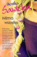 Mimo wszystko - Monika Sawicka