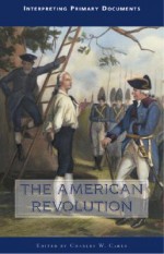 Interpreting Primary Documents - The American Revolution (hardcover edition) (Interpreting Primary Documents) - Charles W. Carey Jr.