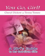 You Go, Girl!: A Girl's Guide to Her God-Given Gifts - Cheryl Dickow, Teresa Tomeo