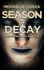 Season Of Decay (The Decaying World Saga Book 2) - Michael W. Garza