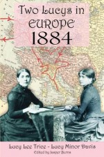 Two Lucys in Europe 1884 - Lucy Trice, Lucy Davis, Jasper Burns