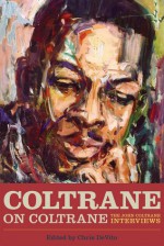 Coltrane on Coltrane: The John Coltrane Interviews - Chris DeVito, Chris DeVito