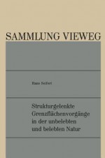 Strukturgelenkte Grenzflachenvorgange in Der Unbelebten Und Belebten Natur - Hans Seifert