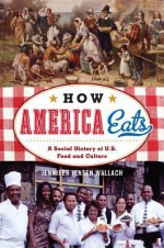 The American Stomach: How Migration, Discrimination, Technology, and Greed Created a National Cuisine - Jennifer Jensen Wallach