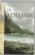 De kolonie: het aangrijpende, waargebeurde verhaal van de bannelingen op Molokai en pater Damiaan - John Tayman, Rie Neehus