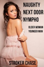 Naughty Next Door Nympho (Older Woman, Younger Man) - Stroker Chase