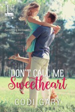 Don't Call Me Sweetheart (Something Borrowed) - Codi Gary