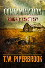 Contamination 6: Sanctuary (Contamination Post-Apocalyptic Zombie Series) - T.W. Piperbrook