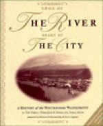 Edge of the River, Heart of the City: A History of the Whitehorse Waterfront - Helen Dobrowolsky