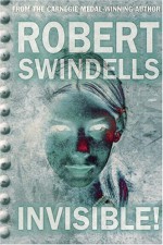 Invisible! - Robert Swindells