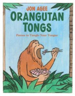 Orangutan Tongs: Poems to Tangle Your Tongue - Jon Agee