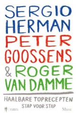 Haalbare toprecepten stap voor stap - Sergio Herman, Peter Goossens, Roger van Damme