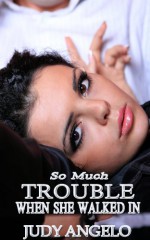 So Much Trouble When She Walked In (The BAD BOY BILLIONAIRES Series) - Judy Angelo