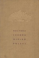 Kultura ludowa Wielkopolski - Wojciech Józef Burszta