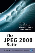 The JPEG 2000 Suite - Peter Schelkens, Touradj Ebrahimi, Athanassios Skodras