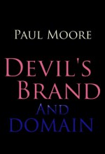 Devil's Brand And Domain - Paul Moore