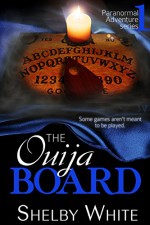 The Ouija Board (Paranormal Adventure Series Book 1) - Shelby White