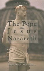 The Pope and Jesus of Nazareth: Christ, Scripture and the Church - Adrian Pabst, Angus Paddison