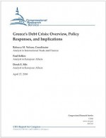 Greece's Debt Crisis: Overview, Policy Responses, and Implications - Rebecca M. Nelson, Paul Belkin, Derek E. Mix