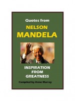 Nelson Mandela: Inspiration from Greatness - Anne Murray